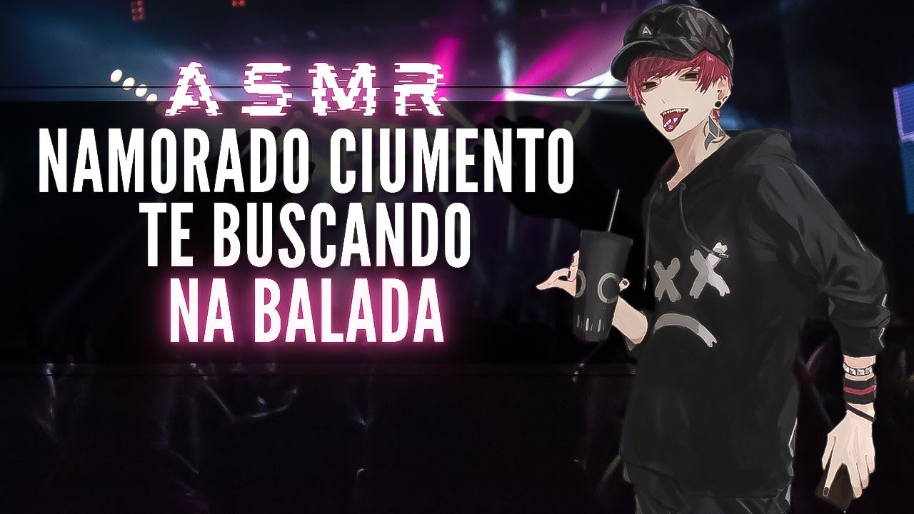 「ASMR」Namorado Ciumento te buscando na balada