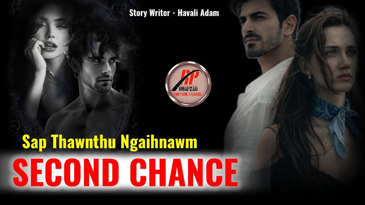 SECOND CHANCE - Short Story Ngaihnawm // By Havali Adam 