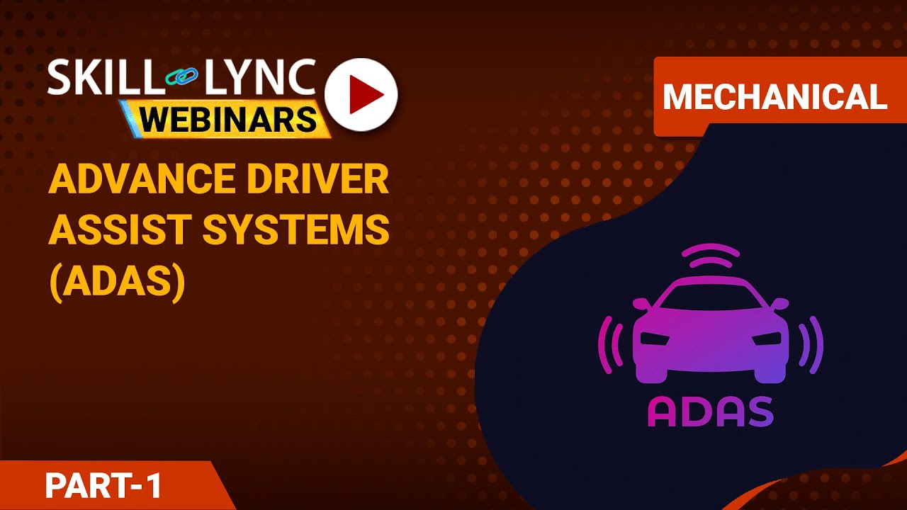 Driver Assist Systems ADAS The next generation of Automotive Tech (Part -1) | Skill-Lync | Workshop
