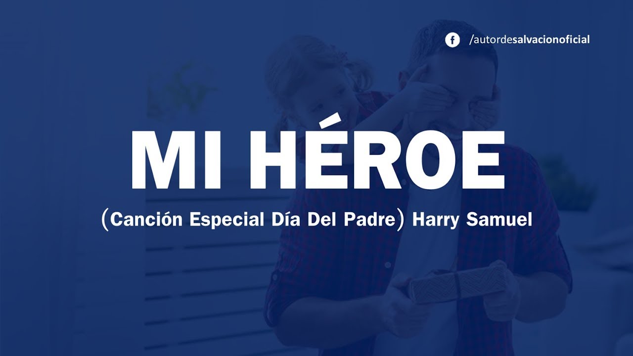 Mi Héroe (Canción especial Día del Padre) Harry Samuel ft. Rebeca Maldonado - Letra
