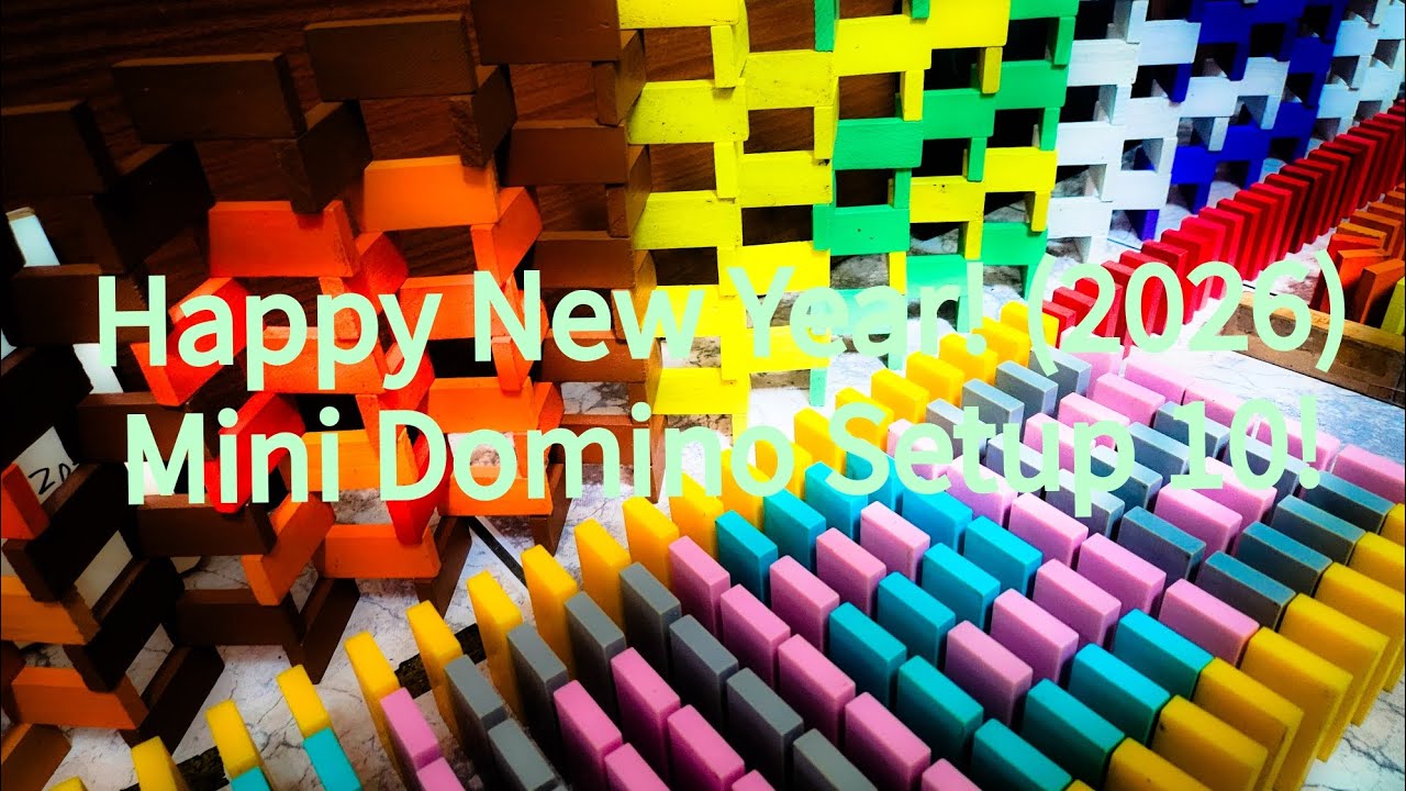 Happy New Year!!!!!! (2026) (Mini Domino Setup 10!)