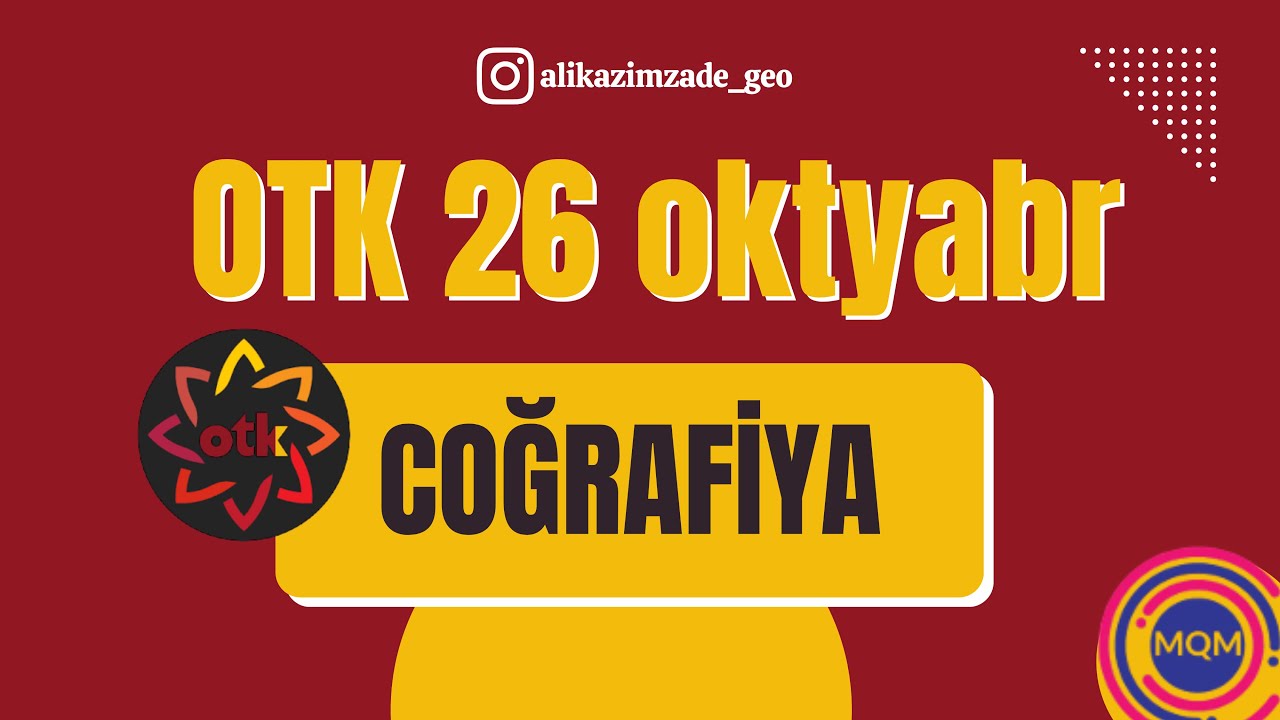 26 OKTYABR OTK BLOK SINAQ 1- COĞRAFİYA SUALLARININ İZAHI/ƏLİ KAZIMZADƏ