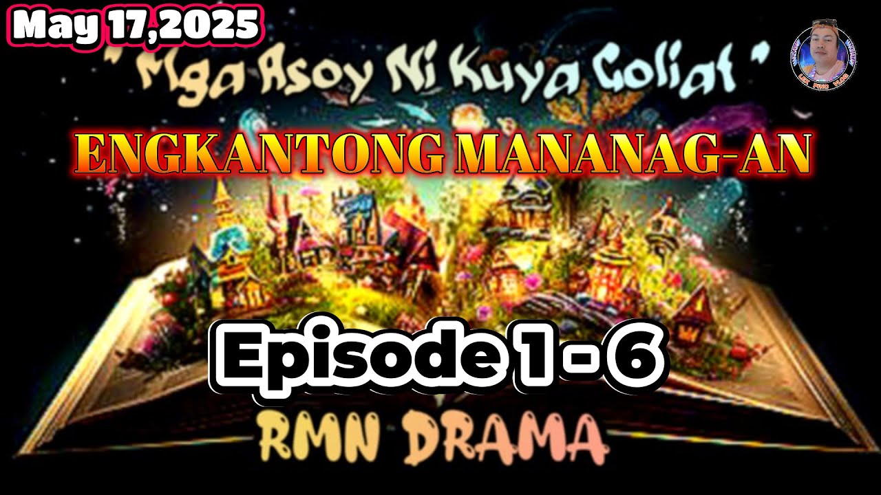 MGA ASOY NI KUYA GOLIAT * ENGKANTONG MANANAG-AN * Ep. 1 - 6 * May 17,2025