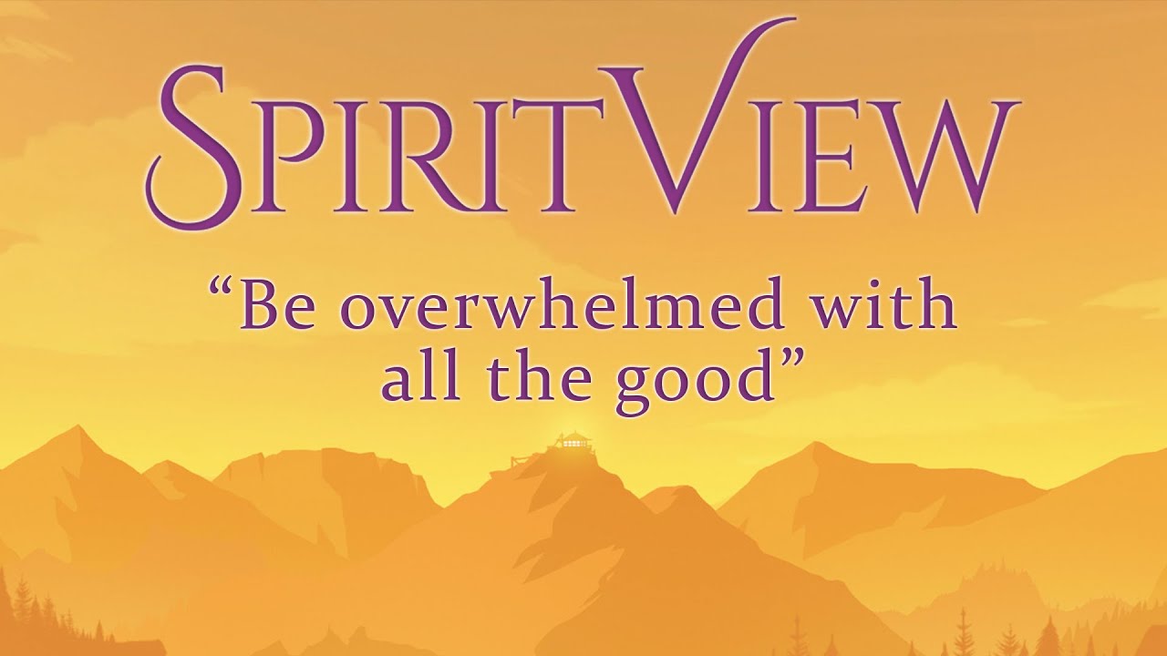 Be overwhelmed with all the good