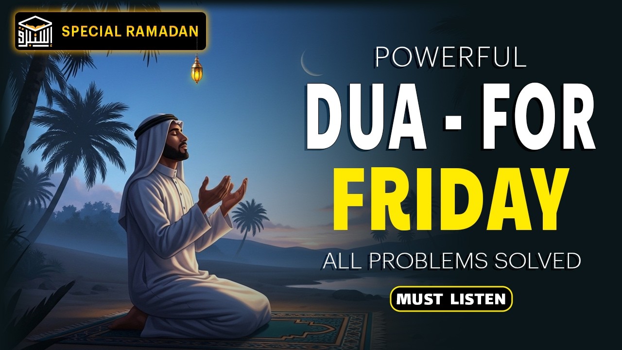 3rd Jumuah of Ramadan 2026: A Life-Changing Supplication You Must Hear 🕋