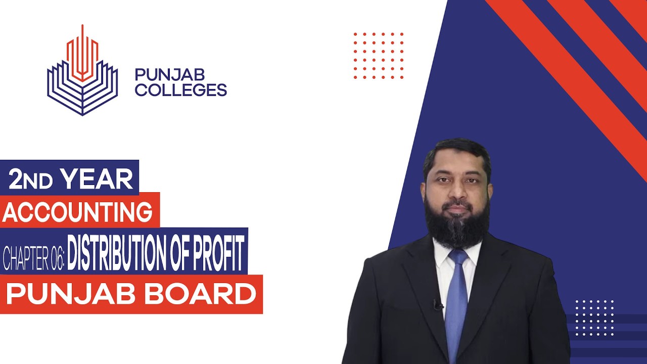 PGC Lectures-Inter Part II-Punjab Board-Accounting - Chapter 06 - Distribution of Profit