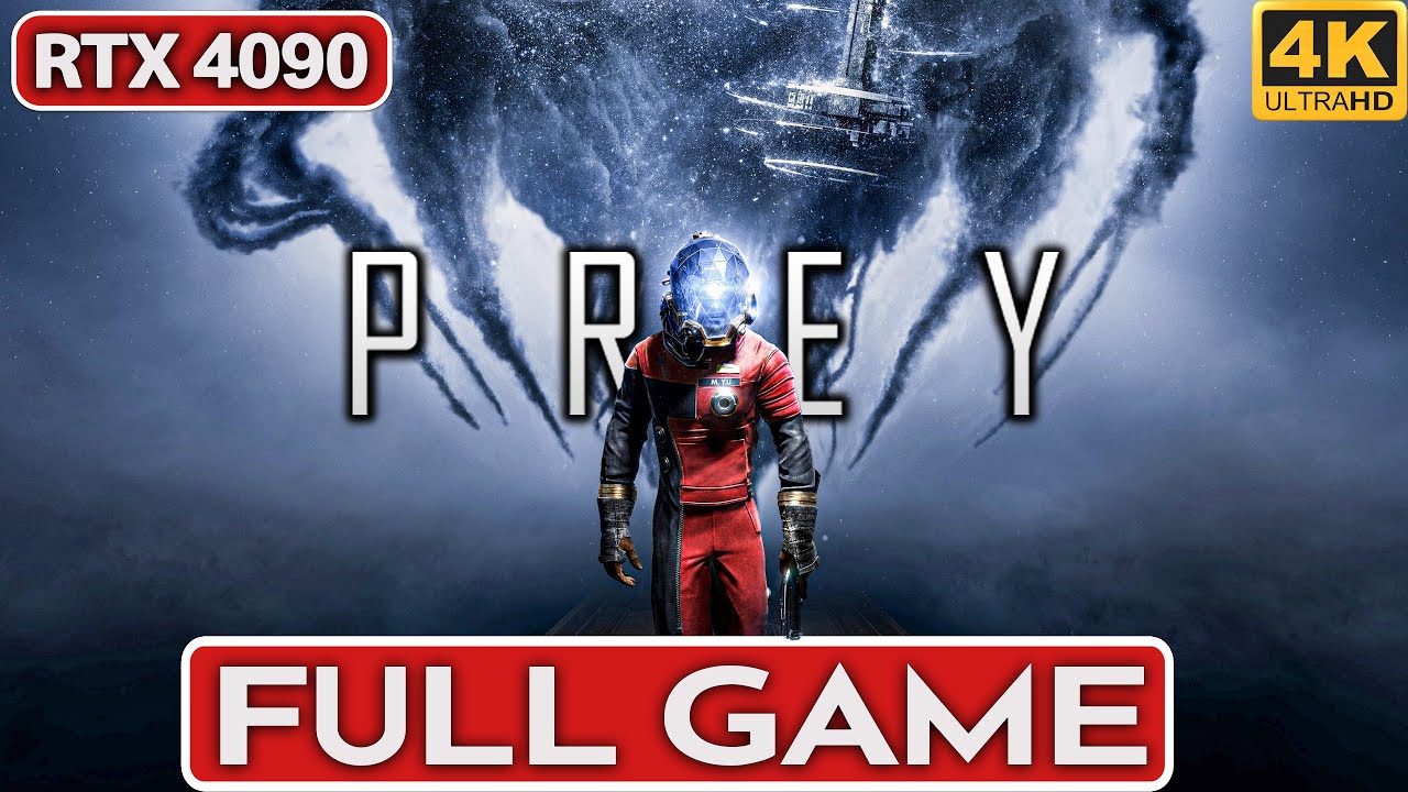 PREY Gameplay Walkthrough FULL GAME [4K 60FPS PC RTX 4090] - No Commentary