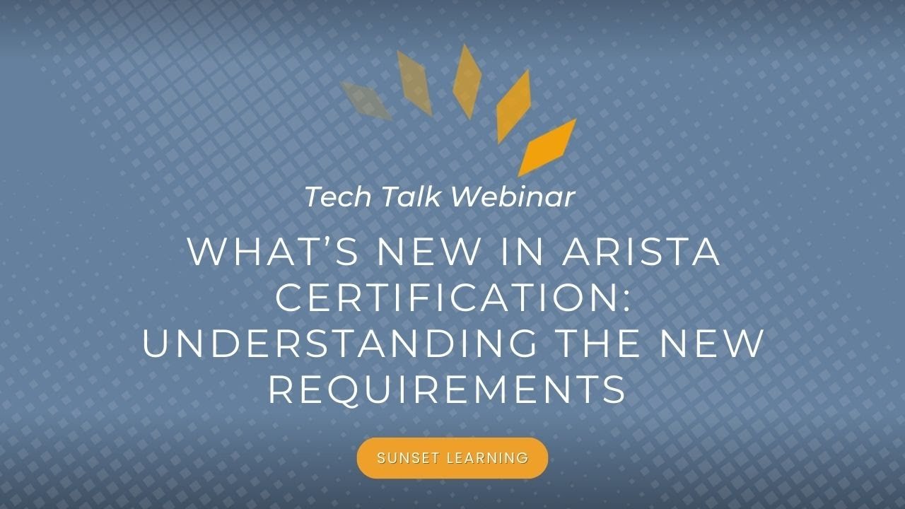 What’s New in Arista Certification: Understanding the New Requirements