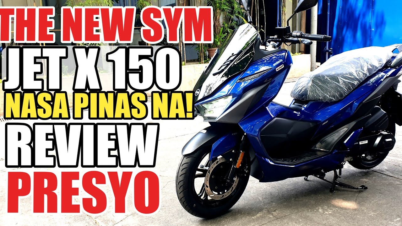 ANG BAGONG SYM JET X 150 NG SYM NASA PINAS NA REVIEW AT PRESYO
