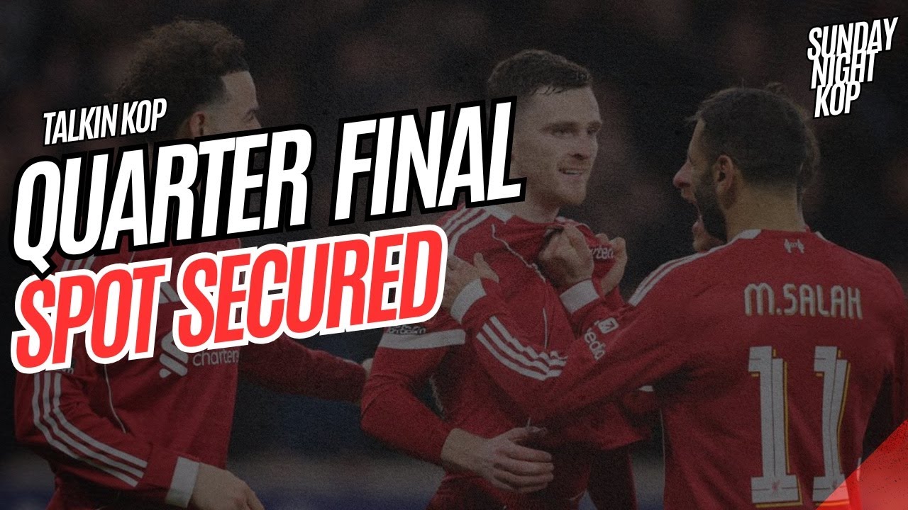 Quarter Final Spot Secured | Sunday Night Kop