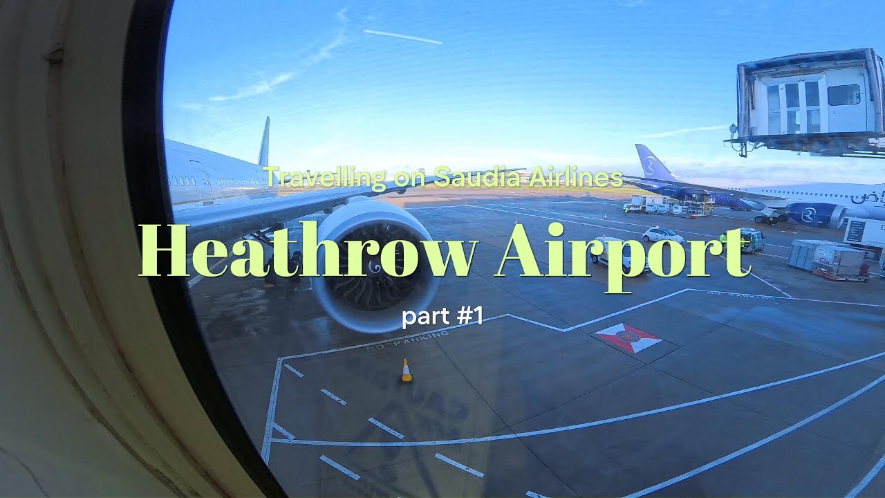 Travelling on Saudia Airlines. Part 1: Heathrow airport