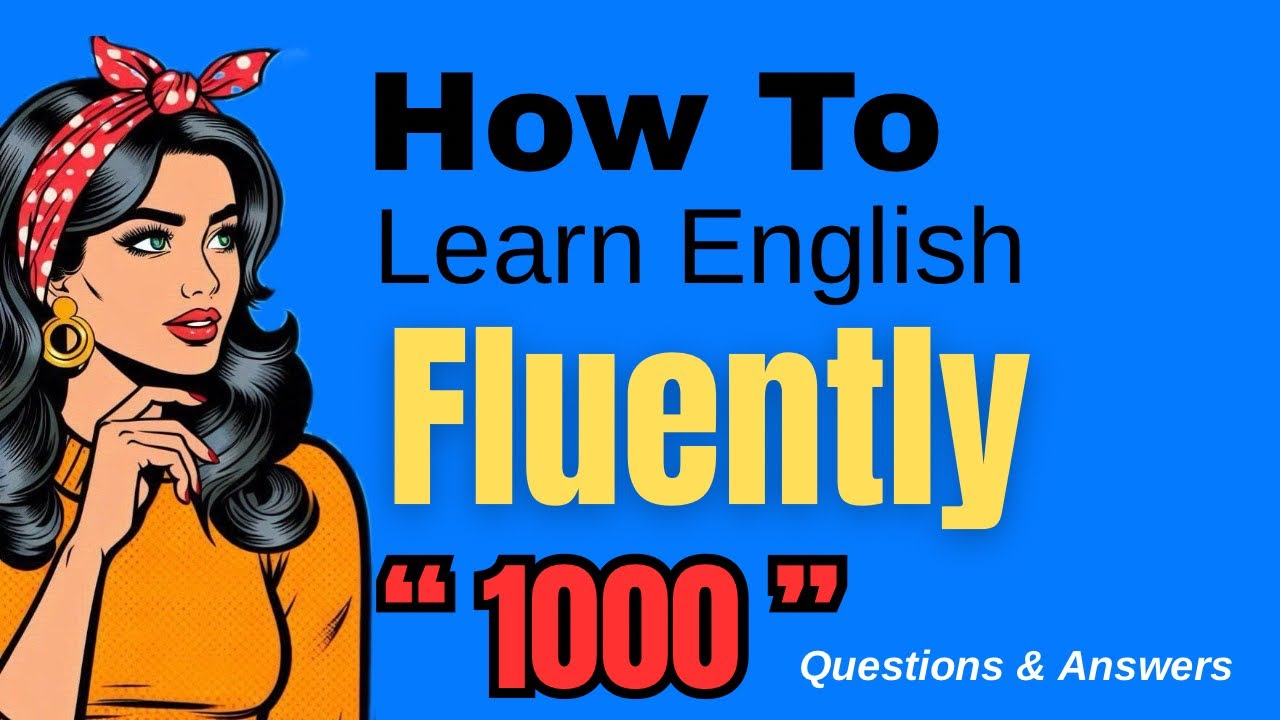 How to Learn English Fluently || “1000” Questions and Answers for Beginners 