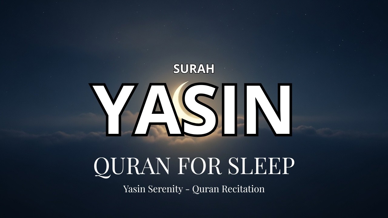 Surah Yasin for Sleep | Peaceful Quran Recitation for Anxiety & Healing