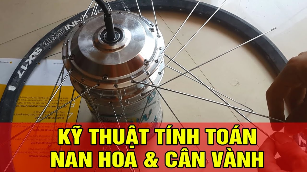 Hướng dẫn tính nan hoa (Căm Xe) & Hướng dẫn cân vành từ A-Z | Xe Điện Thái Phong