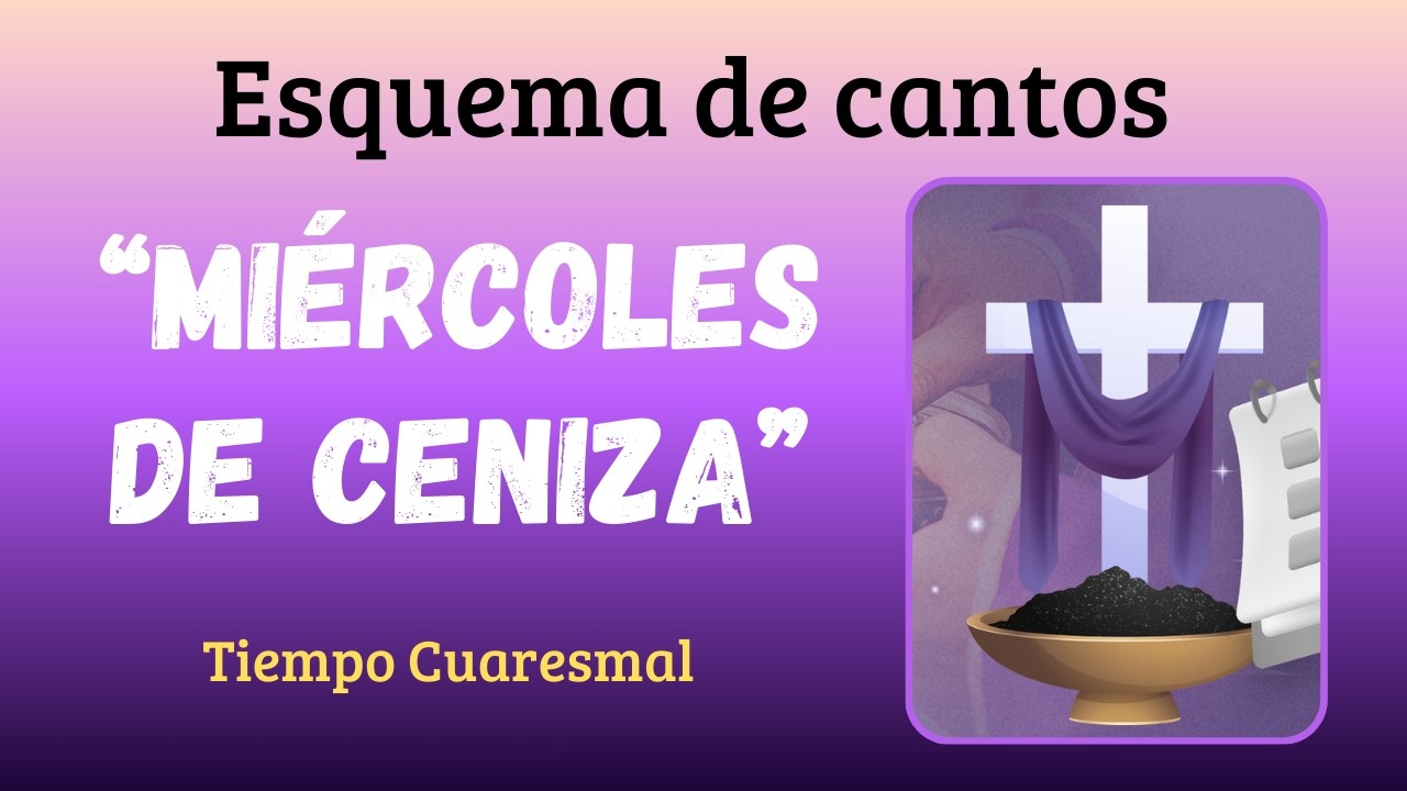ESQUEMA DE CANTOS | Miércoles de Ceniza