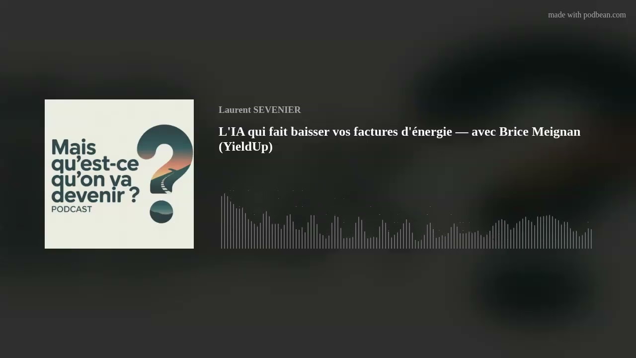 L'IA qui fait baisser vos factures d'énergie — avec Brice Meignan (YieldUp)
