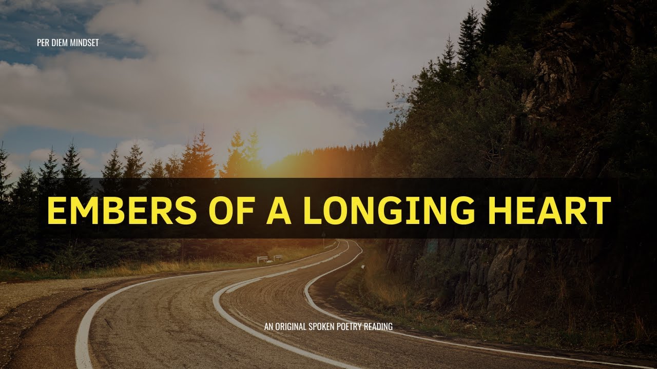 Embers of a Longing Heart: An Original Poem on Rediscovering Life's Passion