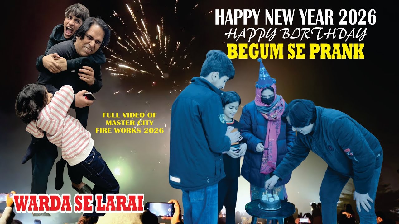 HAPPY NEW YEAR | BEGUM K SATH PRANK | HAPPY BIRTHDAY | FIRE WORKS AT MASTER CITY | WARDA SE LARAI