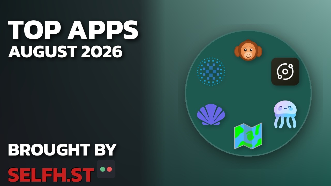 7 Self-Hosted Apps You NEED to Try &mdash; August 2026