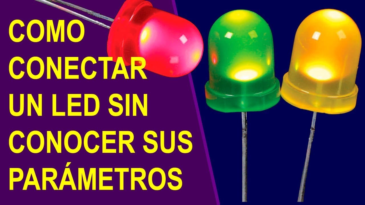 El diodo LED. Conectarlo correctamente sin conocer sus parámetros.