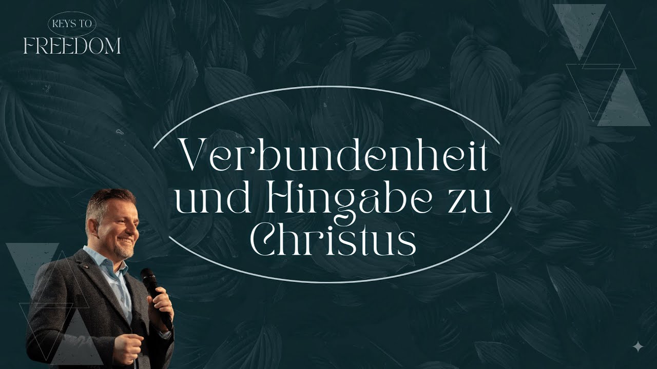 KEYS TO FREEDOM Teil 2: Verbundenheit & Hingabe zu Christus | Albert Stein | Leere, Lebensmut