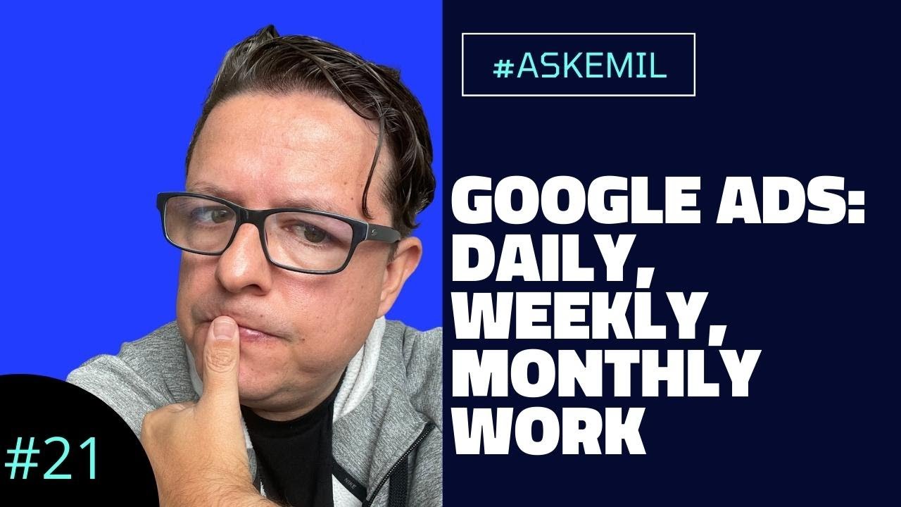 Google Ads: Daily, Weekly, Monthly Work