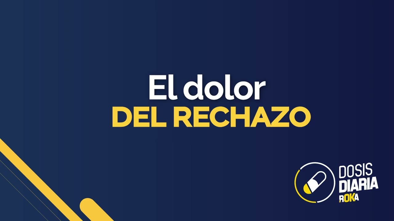 Dosis Diaria Roka - El dolor del rechazo
