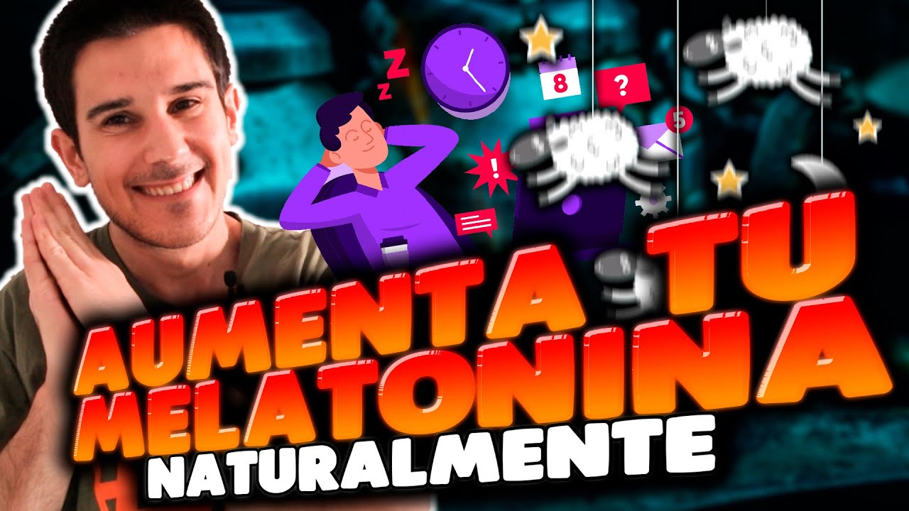 MELATONINA😴Cómo Incrementar✔️NATURALMENTE✔️Esta INCREÍBLE HORMONA Para DESCANSAR Mejor *6 CLAVES*