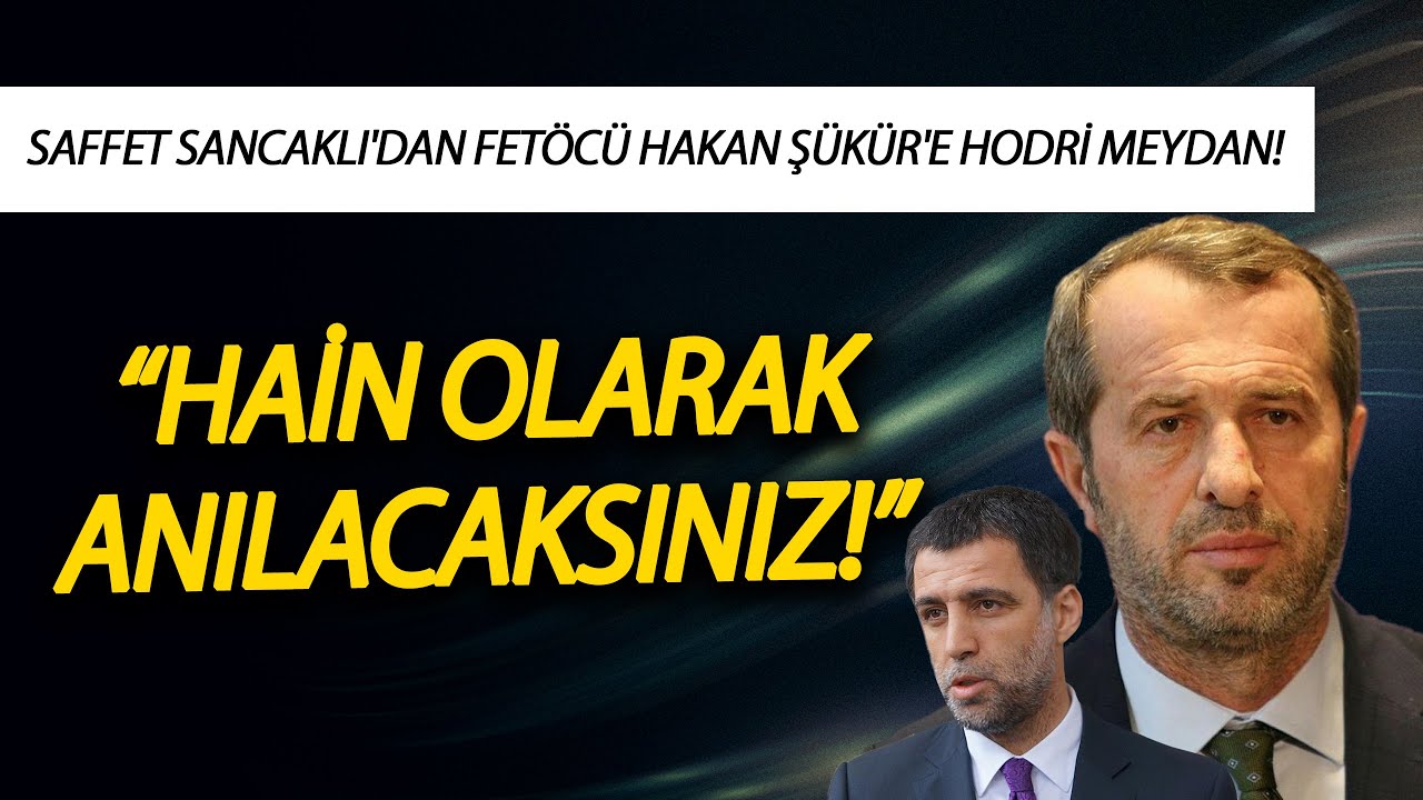 Saffet Sancaklı'dan Fetöcü Hakan Şükür'e hodri meydan! ”Hain olarak anılacaksınız!”