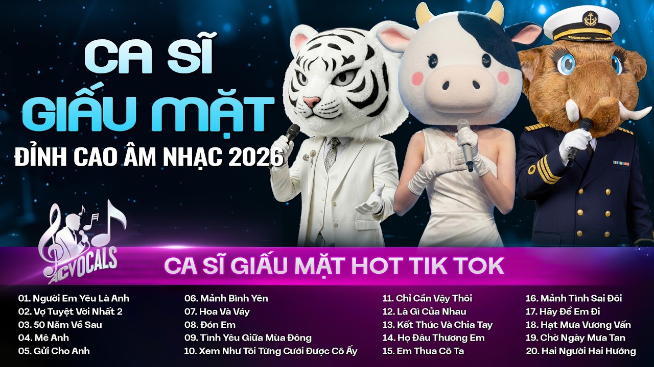 Ca Sĩ Giấu Mặt Đỉnh Cao Âm Nhạc 2026 | Người Em Yêu Là Anh, Vợ Tuyệt Vời Nhất 2, 50 nam Về Sau