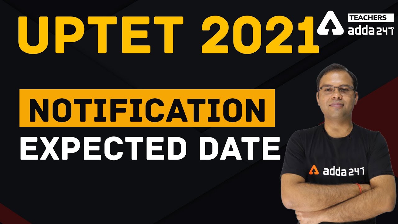 UPTET 2021 Notification | UPTET News Today | UPTET 2021 Notification Expected Date