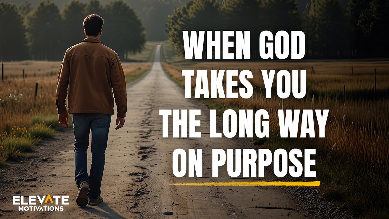 When God Takes You the Long Way On Purpose | Christian Motivation