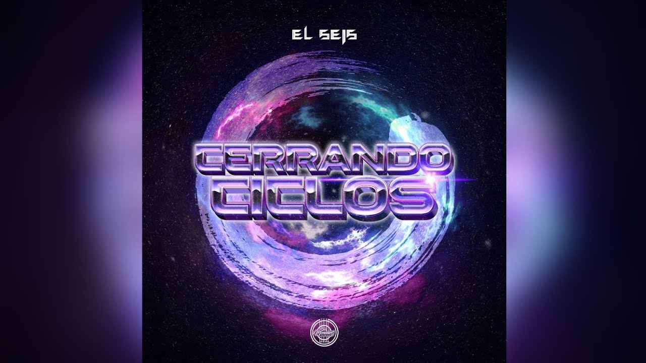 EL SEIS - CERRANDO CICLOS