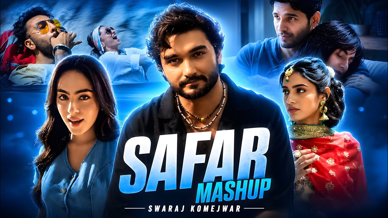 Safar Mashup 2026 | Swaraj Komejwar | Bayaan & Sherazam | Travelling Songs 2026 | LoFi Chillout