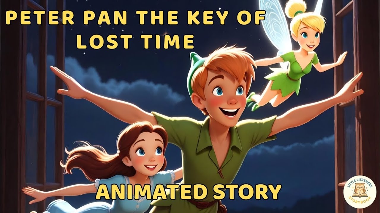 Peter Pan: The Key of Lost Time | Animated Story | Little Listeners Storybook 