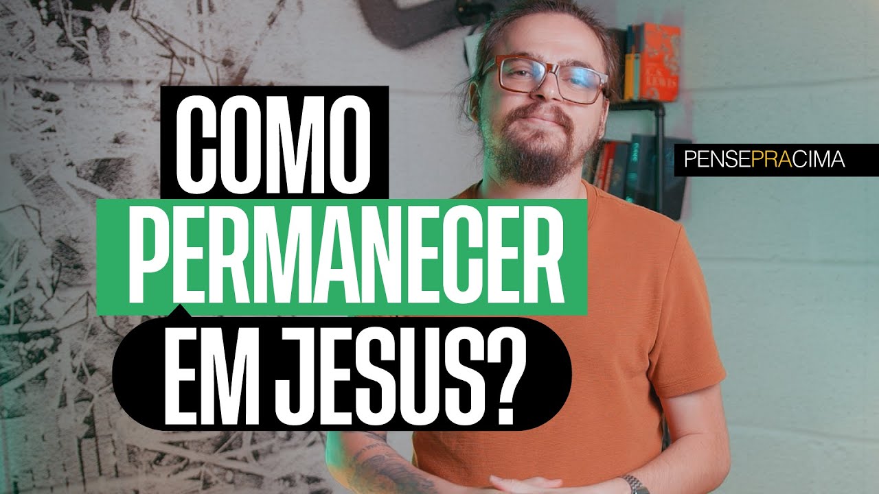 COMO PERMANECER EM JESUS? (Pense pra cima) - Arthur Marques