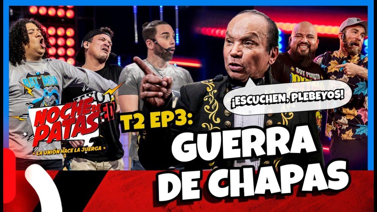 NOCHE DE PATAS - T2 EP 3: GUERRA DE CHAPAS FEAT. MELCOCHITA Y EL TOBI