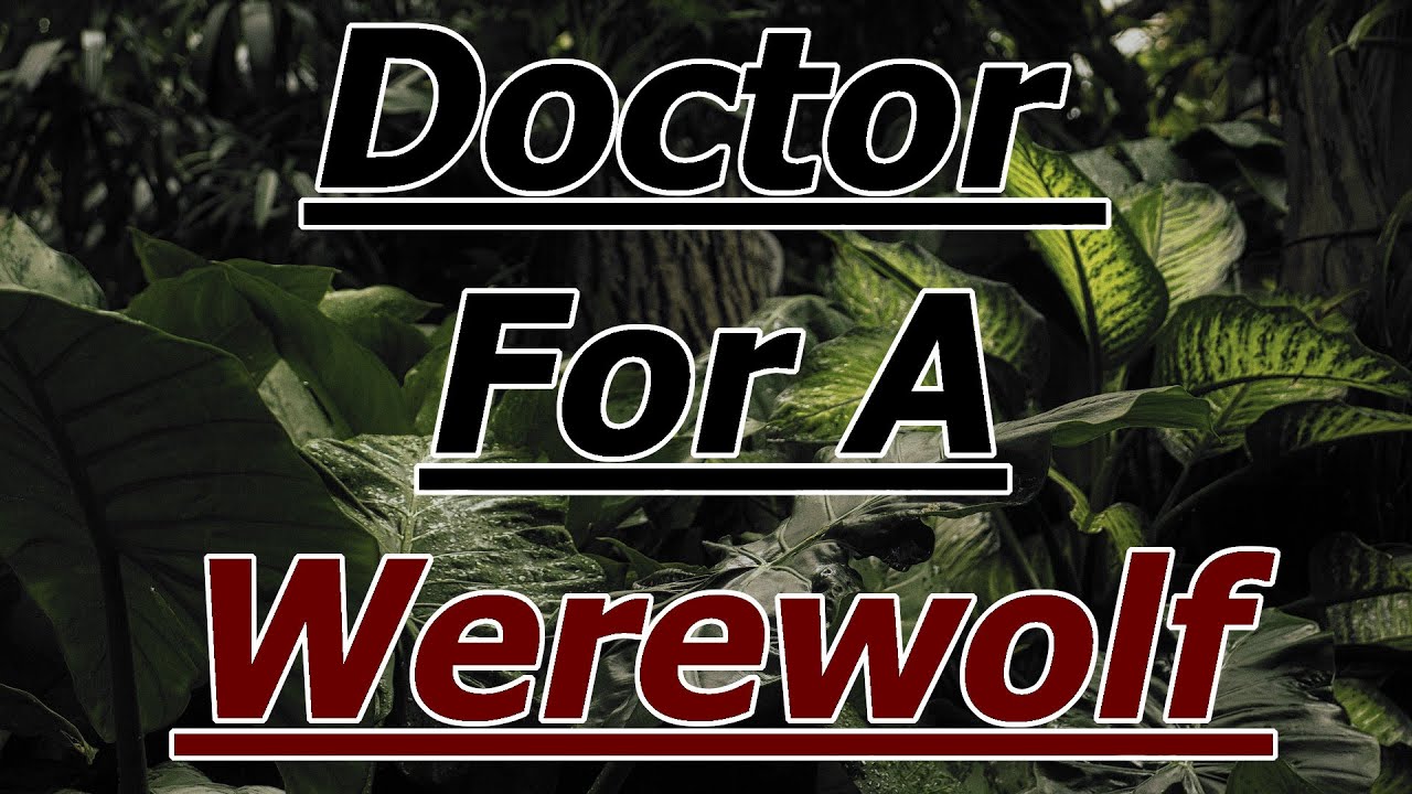 Doctor For A Werewolf [M4F] [Werewolf Listener] [CW In Description]