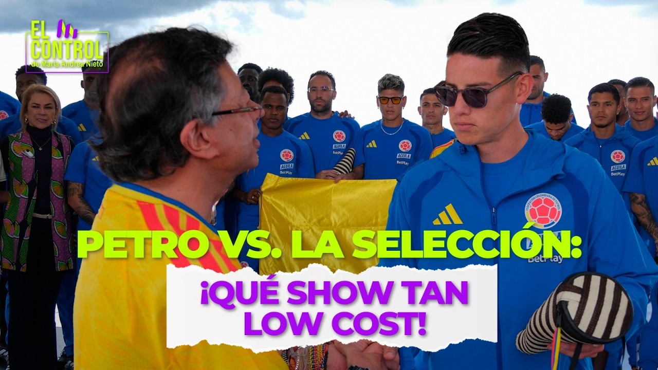 El show &ldquo;low cost&rdquo; que mont&oacute; Petro con la selecci&oacute;n que sali&oacute; mal | #ElControl