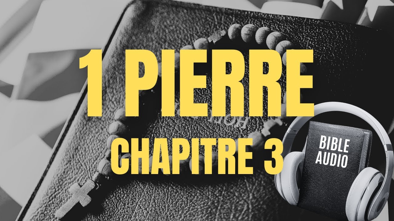 1 PIERRE 3 | LA BIBLE AUDIO avec textes