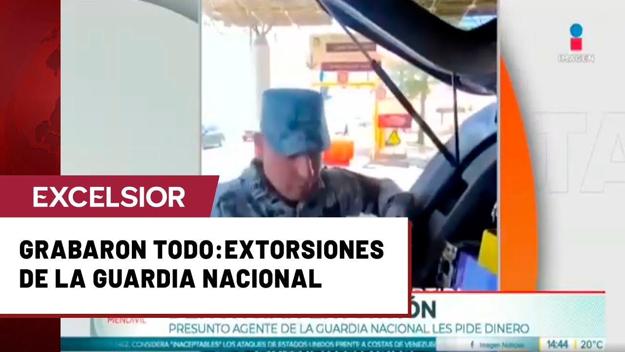 Así operan: 2 extorsiones de la Guardia Nacional captadas al detalle