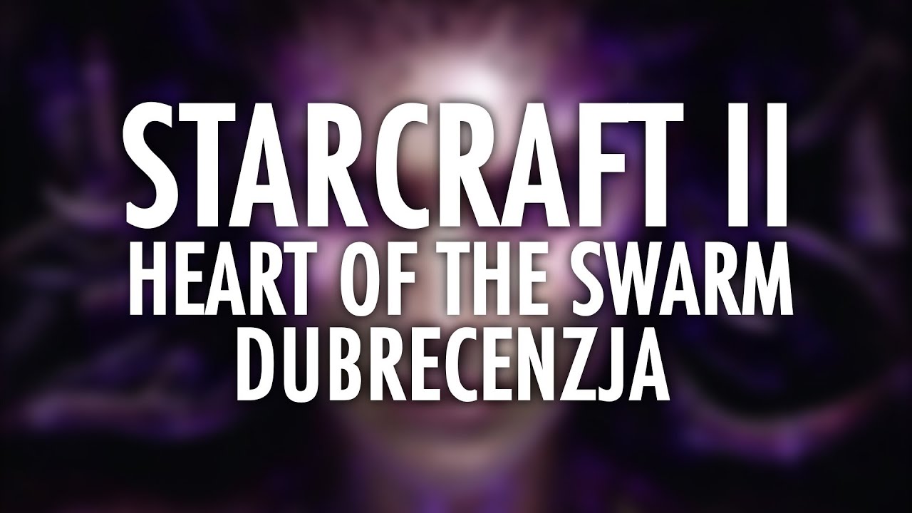 dubscore.pl - StarCraft II: Heart of the Swarm - DubRecenzja