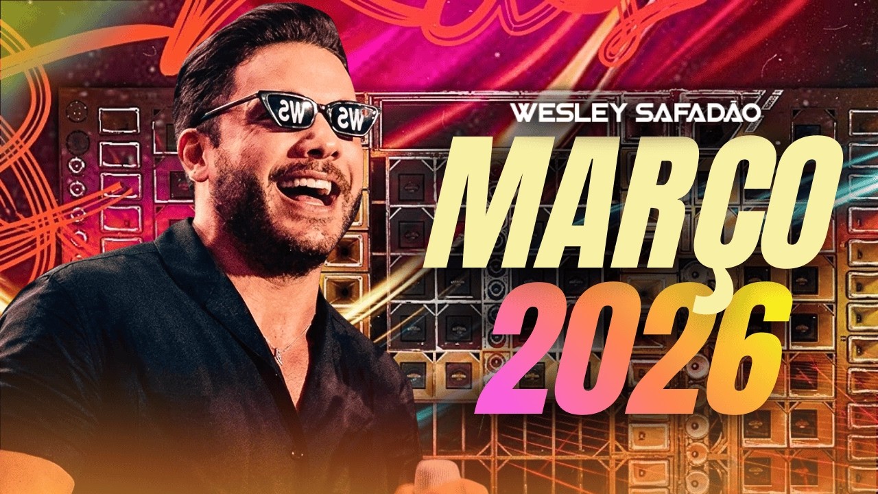 WESLEY SAFADÃO REPERTÓRIO NOVO 2026 – CD DE PAREDÃO MARÇO 2026 ATUALIZADO