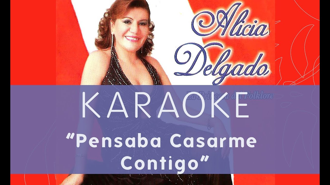 Pensaba Casarme Contigo Karaoke - Alicia Delgado