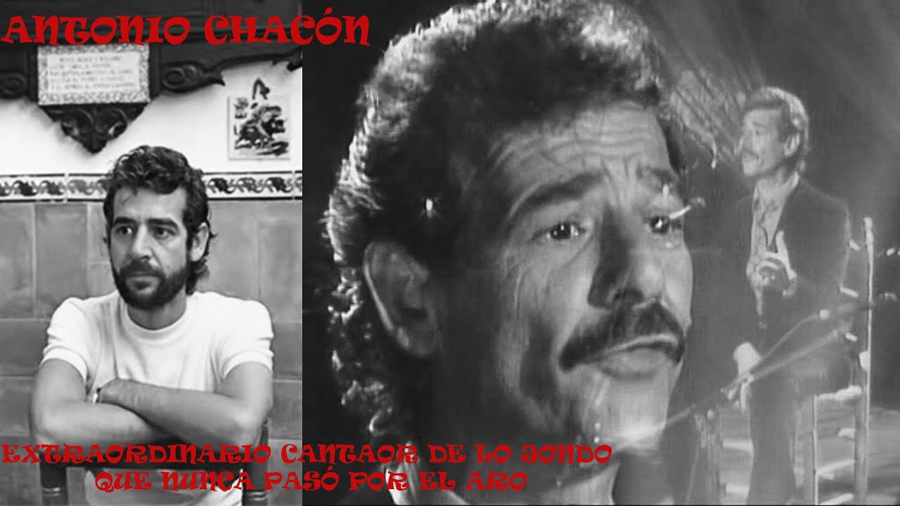 ANTONIO CHACÓN EXTRAORDINARIO CANTAOR DE LO JONDO QUE NUNCA PASÓ POR EL ARO