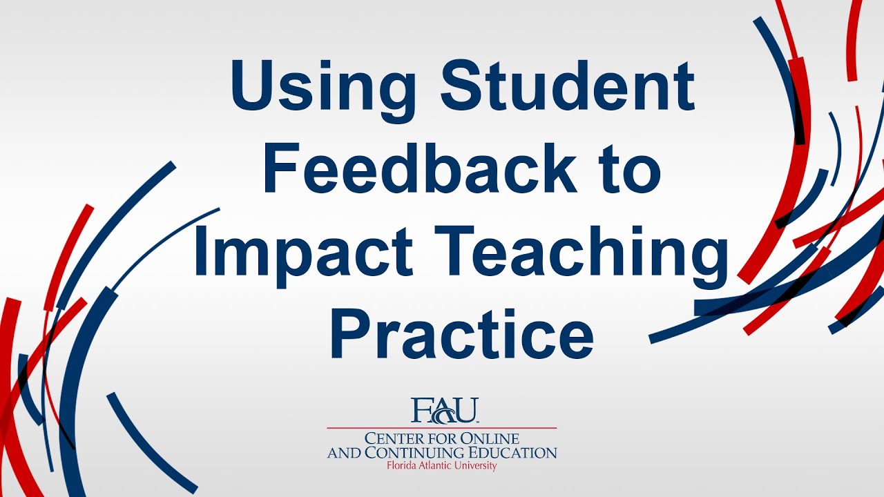Using Student Feedback to Impact Teaching Practice - Professional Development Session - FAU