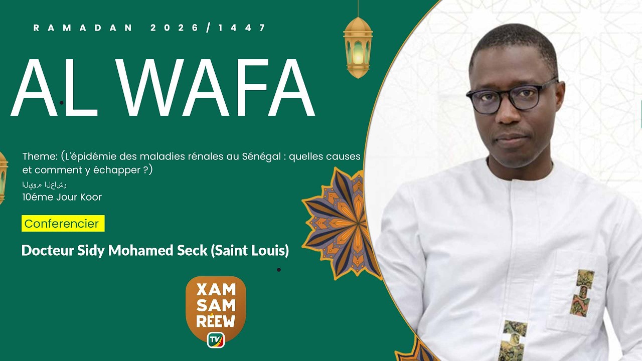 AL WAFA 2026 /1447 10éme jour Ramadan Conférencier Docteur Sidy Mohamed Seck (Saint Louis) 