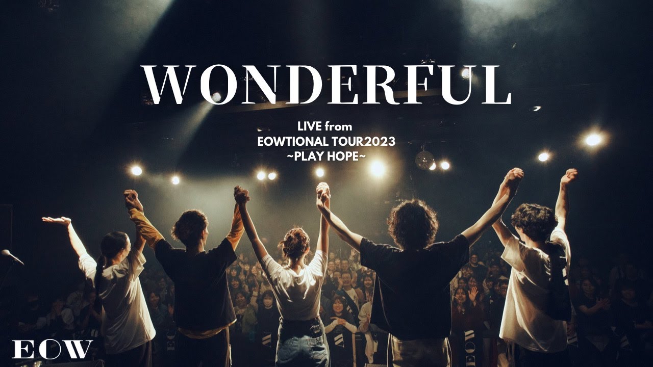 EOW - WONDERFUL（Official Video from EOWTIONAL TOUR 2023 PLAY HOPE）