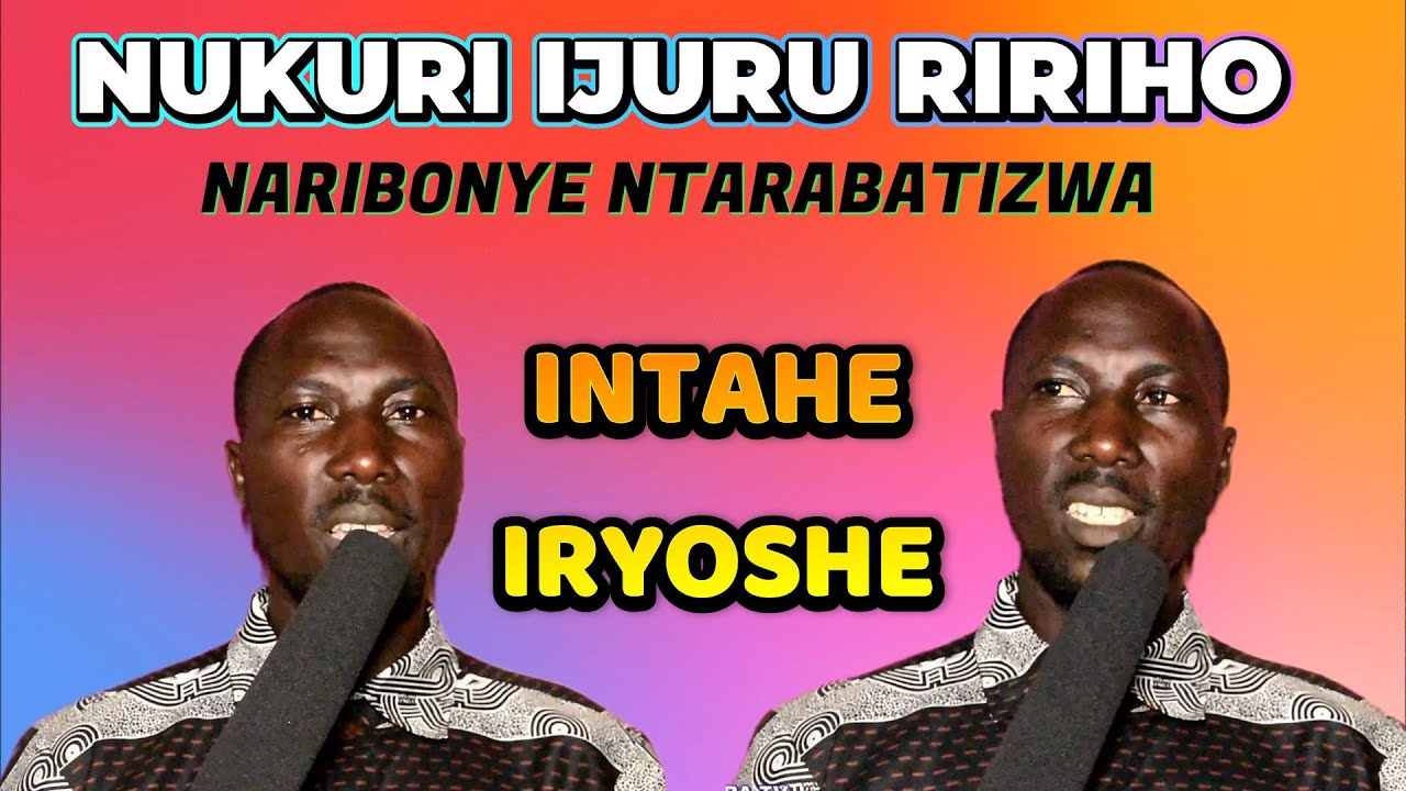 INTAHE IRYOSHE CANE//IMANA YANYERETSE IJURU NTARABATIZWA//IMANA YARANDONDEYE INKIZA UBUROZI