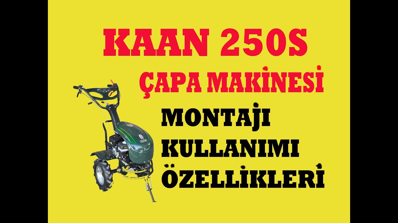 Kaan 250s Çapa Makinesi Montajı Kullanımı ve Özellikleri #Ne Nasıl Yapılır  ?